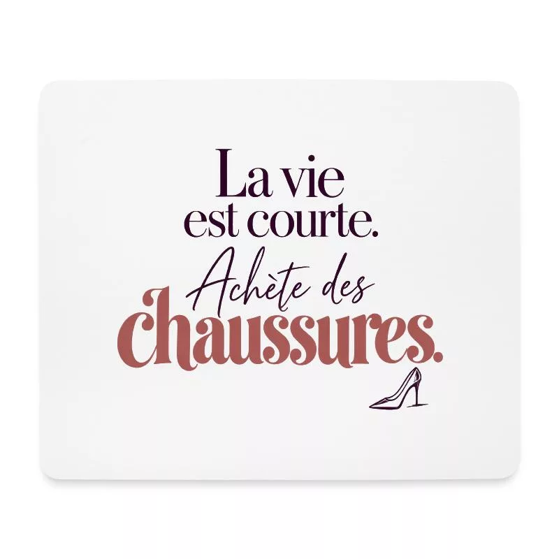 La vie est courte – Achète des chaussures sur Tapis de souris (format paysage)