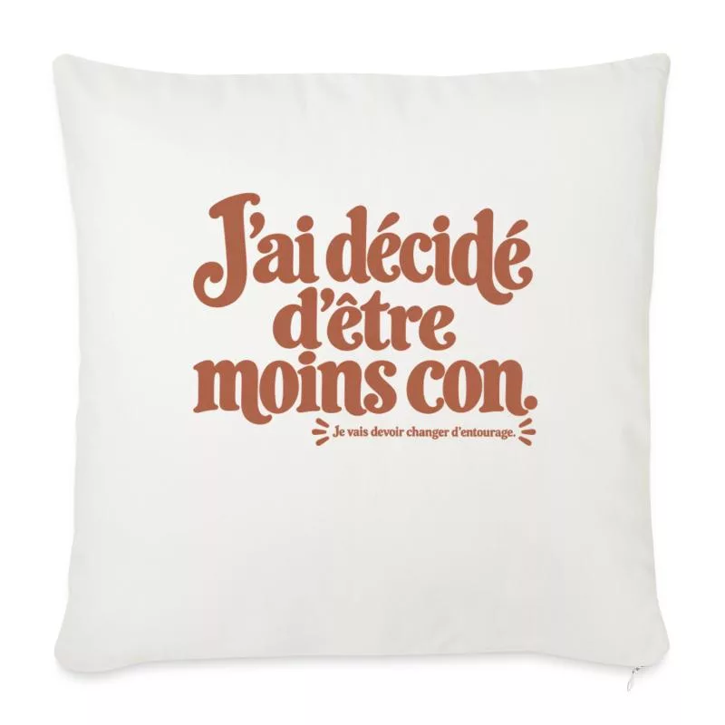 J’ai décidé d’être moins con. sur Housse de coussin décorative 45 x 45 cm