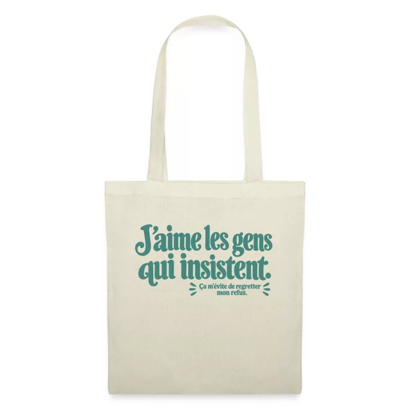 J’aime les gens qui insistent. sur Sac en tissu