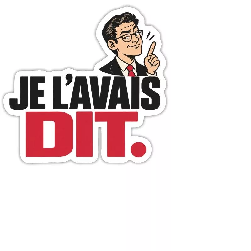 Je l’avais dit. sur Sticker taille M (15 x 15 cm)