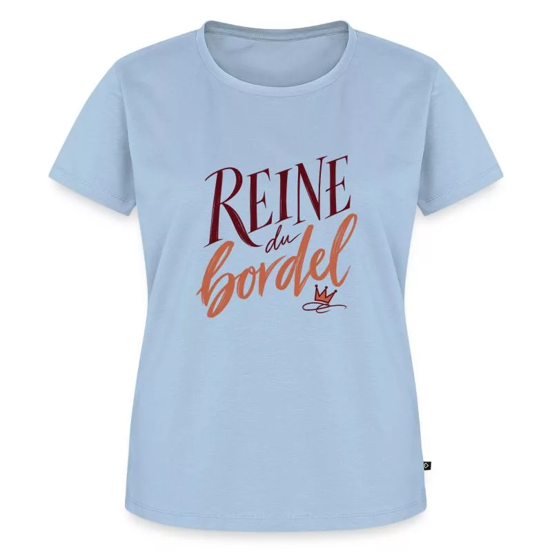Reine du bordel sur T-shirt Premium bio Femme