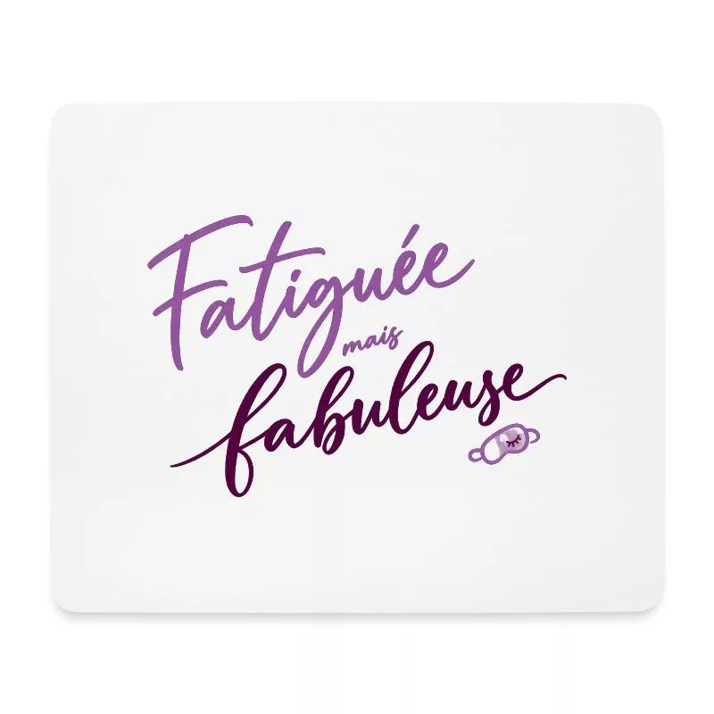 Fatiguée mais fabuleuse sur Tapis de souris (format paysage)