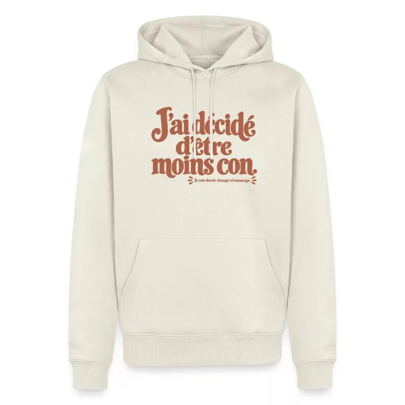 J’ai décidé d’être moins con. sur Sweat à capuche Premium bio Homme