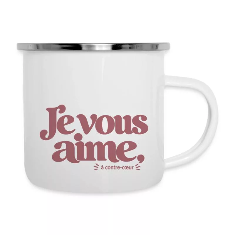 Je vous aime à contre-cœur sur Tasse émaillée