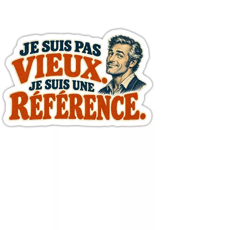 Je suis pas vieux. Je suis une référence. sur Sticker taille M (15 x 15 cm)