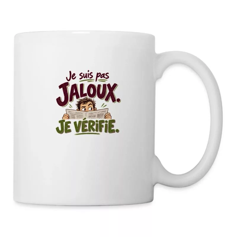 Je suis pas jaloux. Je vérifie. sur Mug blanc