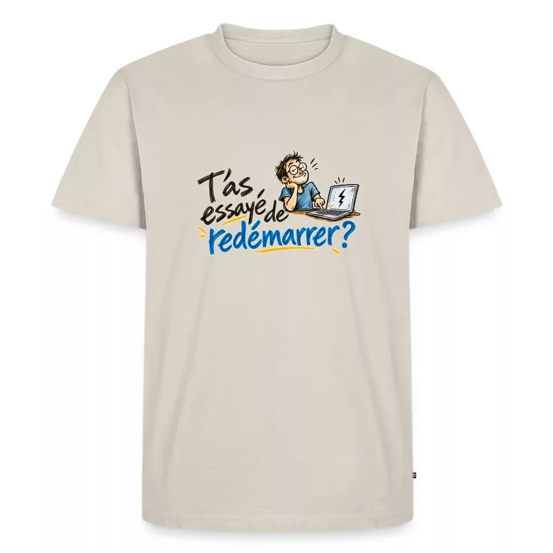 T’as essayé de redémarrer ? sur T-shirt Premium bio Homme