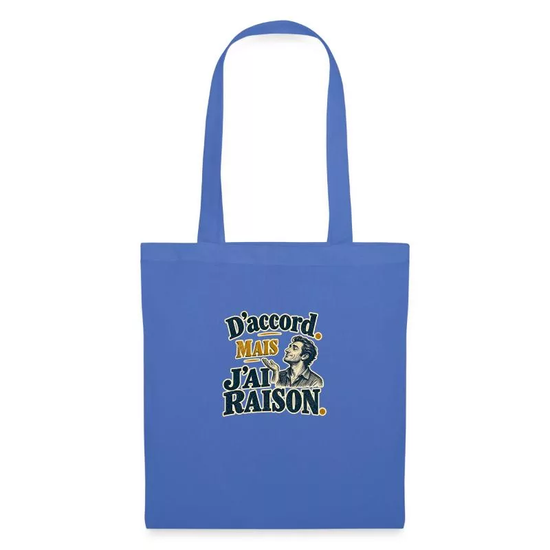 D’accord. Mais j’ai raison. sur Sac en tissu