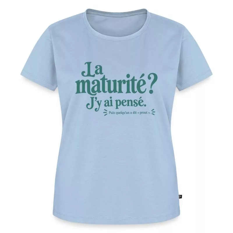 La maturité ? J’y ai pensé. sur T-shirt Premium bio Femme