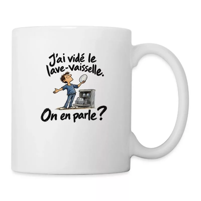 J’ai vidé le lave-vaisselle. On en parle ? sur Mug blanc
