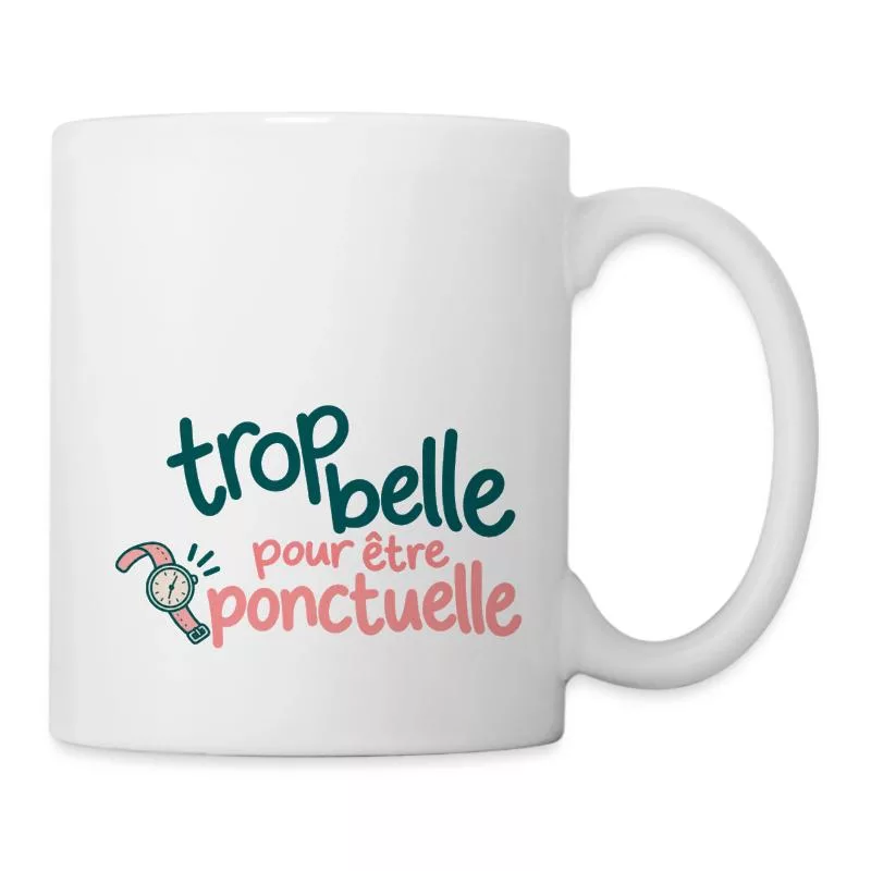 Trop belle pour être ponctuelle sur Mug blanc