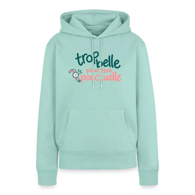 Trop belle pour être ponctuelle sur Sweat à capuche Premium bio Femme