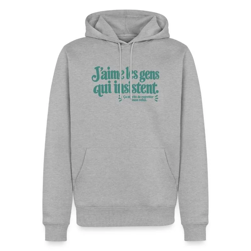 J’aime les gens qui insistent. sur Sweat à capuche Premium bio Homme