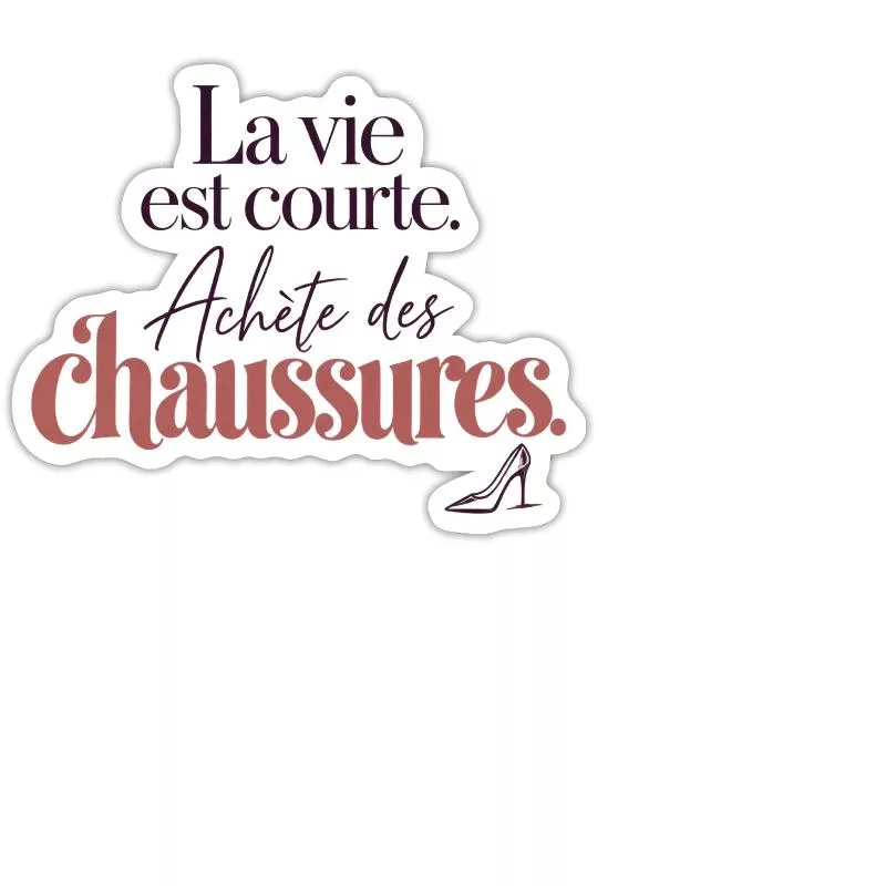 La vie est courte – Achète des chaussures sur Sticker taille M (15 x 15 cm)
