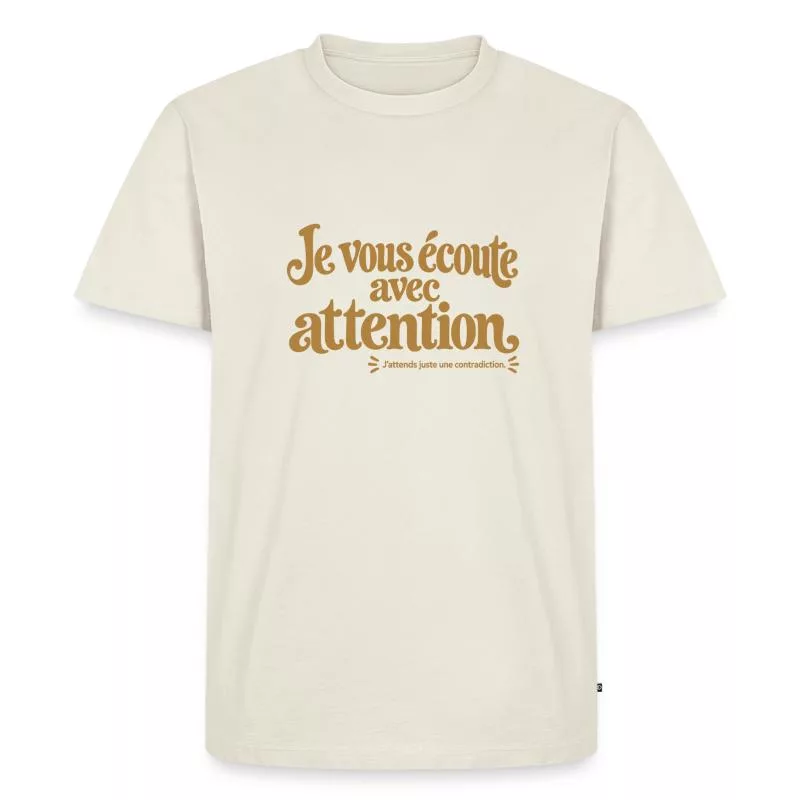 Je vous écoute avec attention. sur T-shirt Premium bio Homme