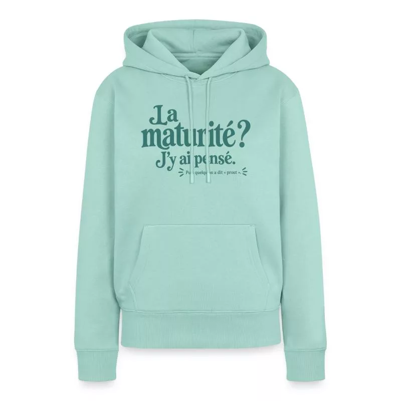 La maturité ? J’y ai pensé. sur Sweat à capuche Premium bio Femme