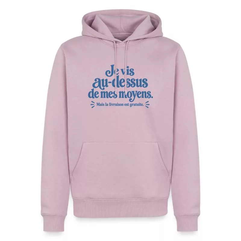Je vis au-dessus de mes moyens. sur Sweat à capuche Premium bio Homme