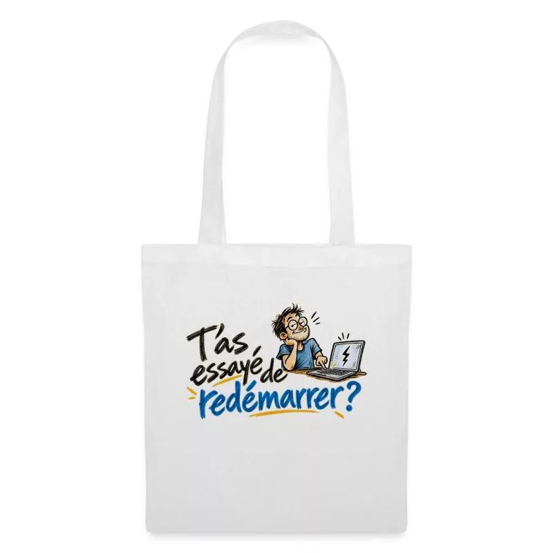 T’as essayé de redémarrer ? sur Sac en tissu
