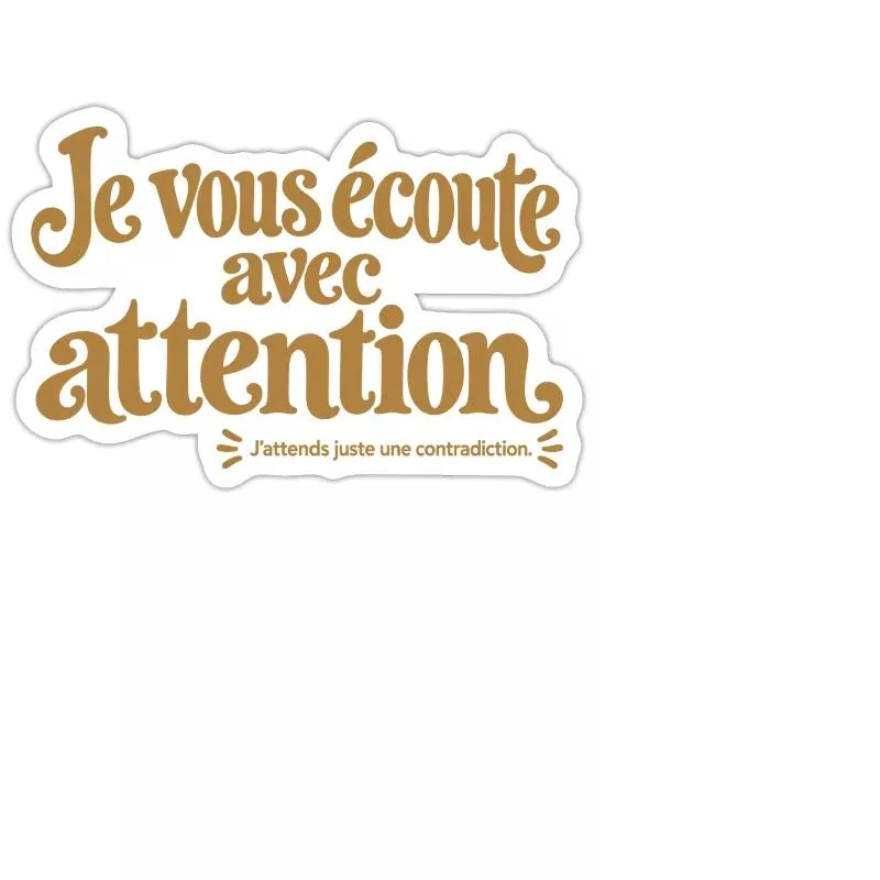 Je vous écoute avec attention. sur Sticker taille M (15 x 15 cm)