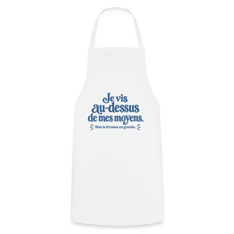 Je vis au-dessus de mes moyens. sur Tablier de cuisine