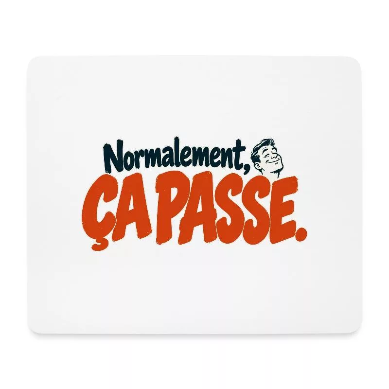 Normalement, ça passe. sur Tapis de souris (format paysage)