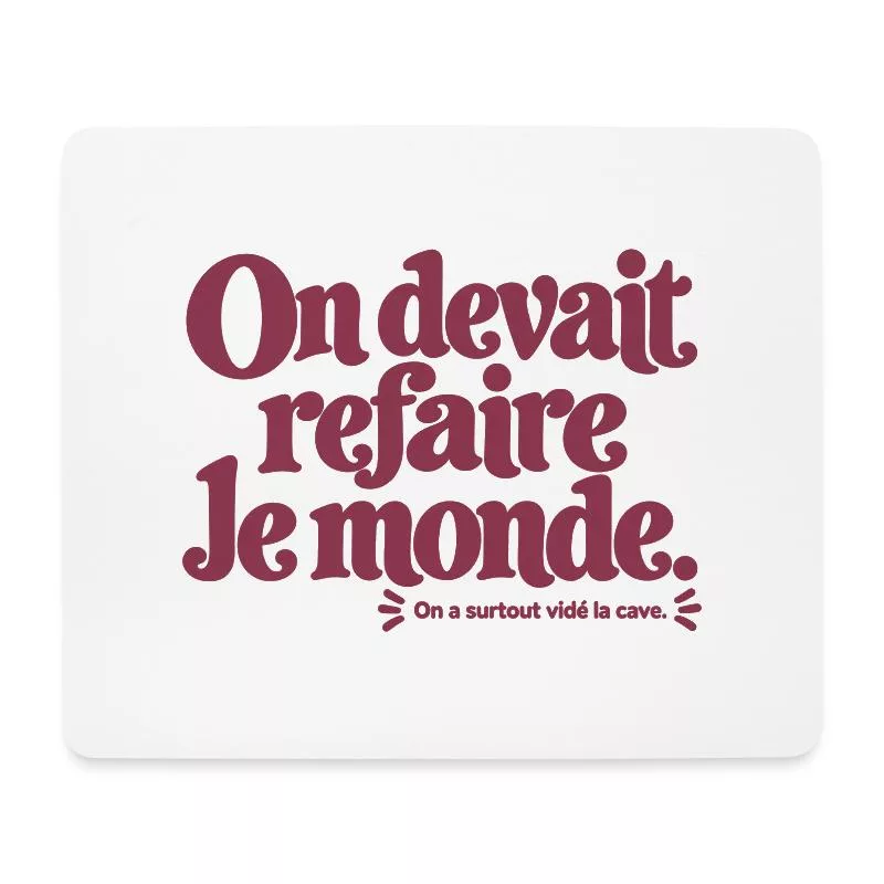 On devait refaire le monde. sur Tapis de souris (format paysage)