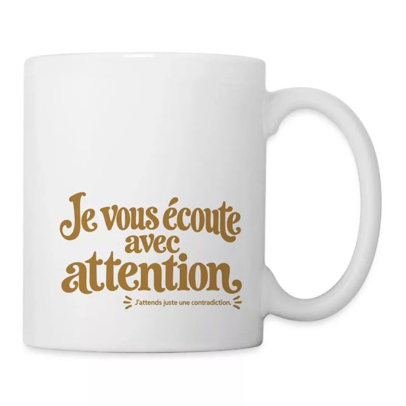 Je vous écoute avec attention. sur Mug blanc