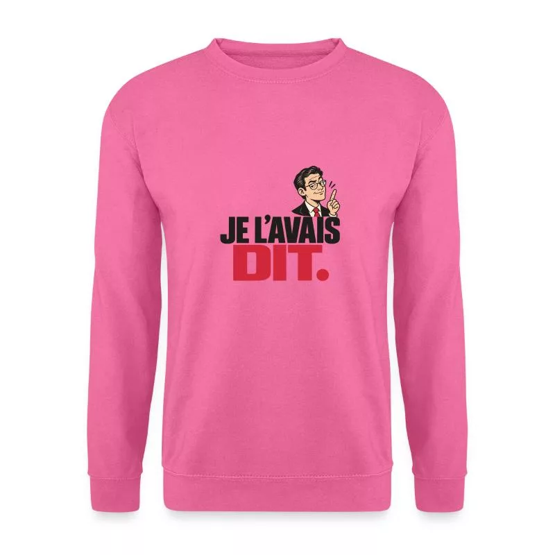 Je l’avais dit. sur Sweat-shirt Unisexe