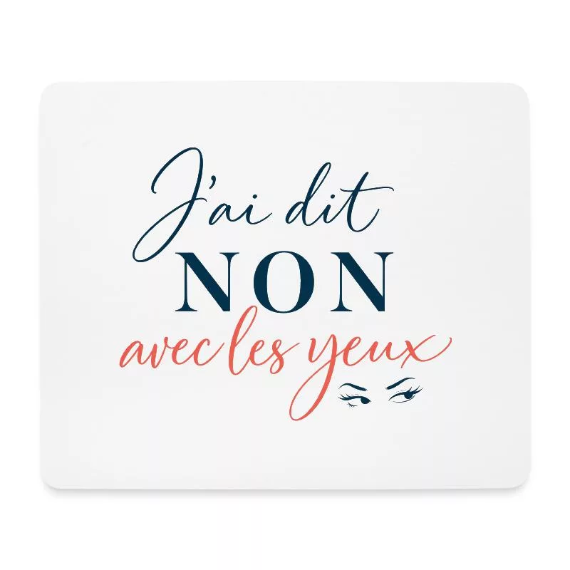 J’ai dit non avec les yeux sur Tapis de souris (format paysage)
