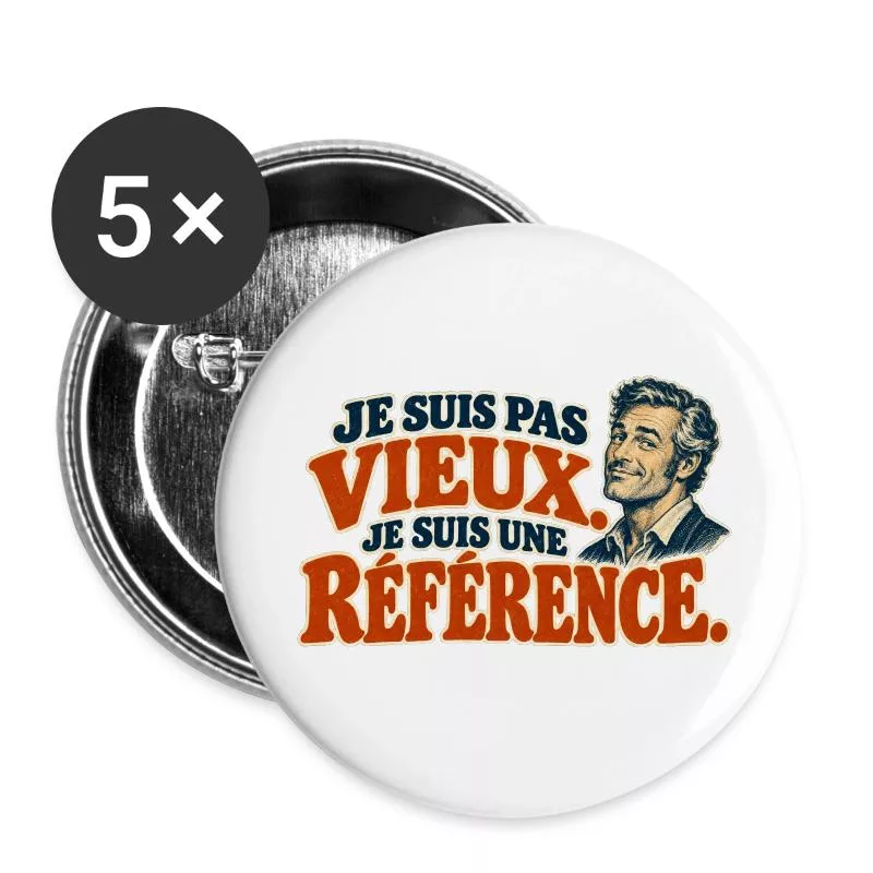 Je suis pas vieux. Je suis une référence. sur Lot de 5 grands badges (56 mm)
