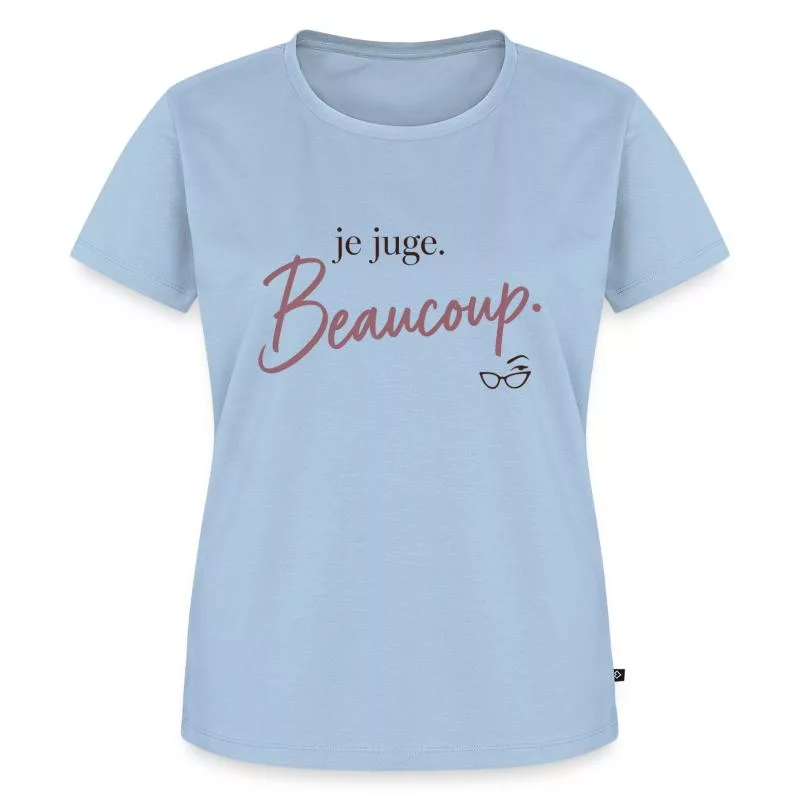 Je juge. Beaucoup. sur T-shirt Premium bio Femme