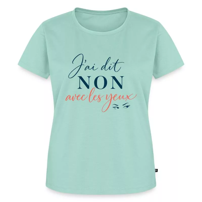 J’ai dit non avec les yeux sur T-shirt Premium bio Femme