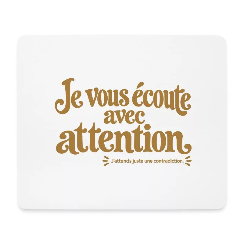 Je vous écoute avec attention. sur Tapis de souris (format paysage)