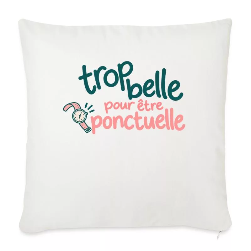 Trop belle pour être ponctuelle sur Housse de coussin décorative 45 x 45 cm