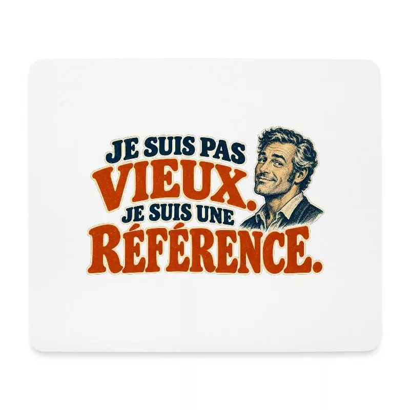 Je suis pas vieux. Je suis une référence. sur Tapis de souris (format paysage)