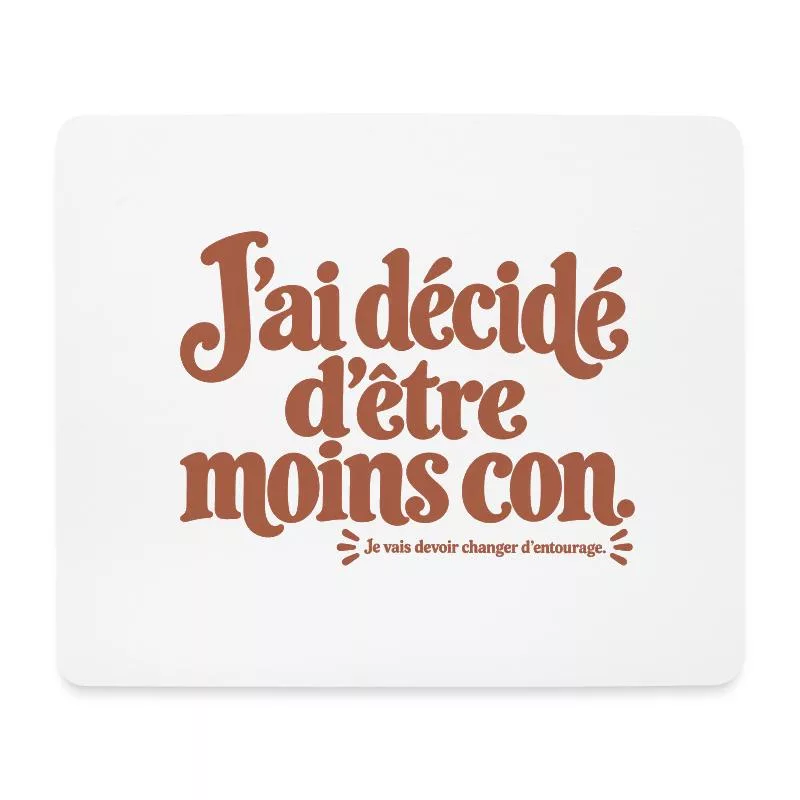 J’ai décidé d’être moins con. sur Tapis de souris (format paysage)