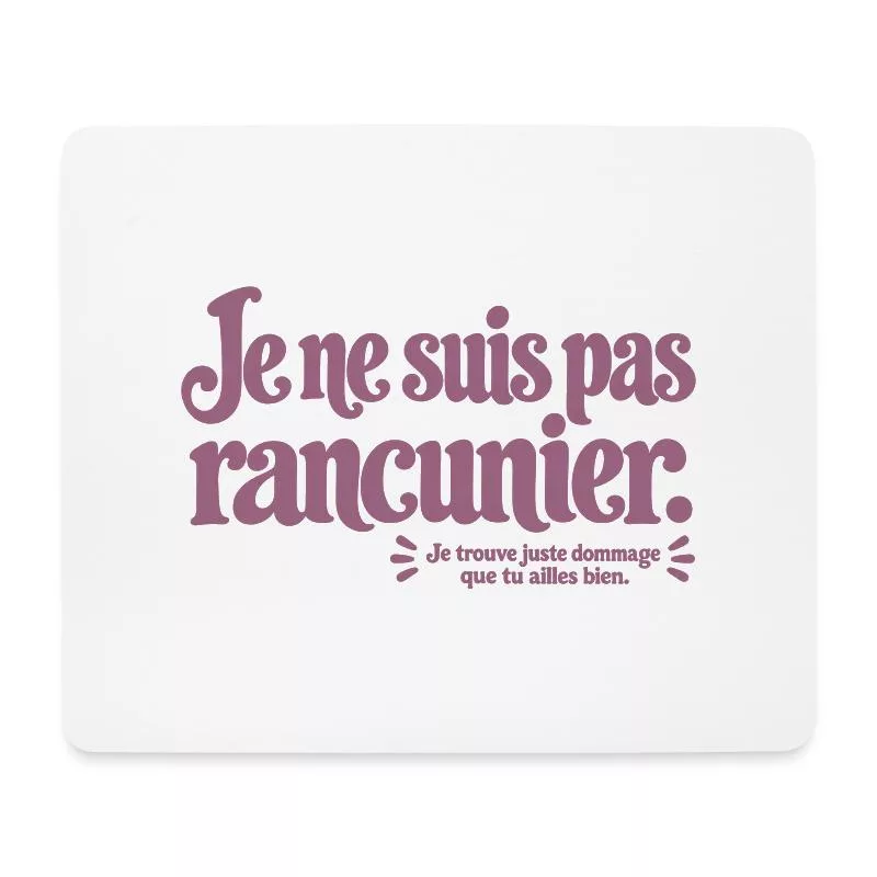 Je ne suis pas rancunier. sur Tapis de souris (format paysage)