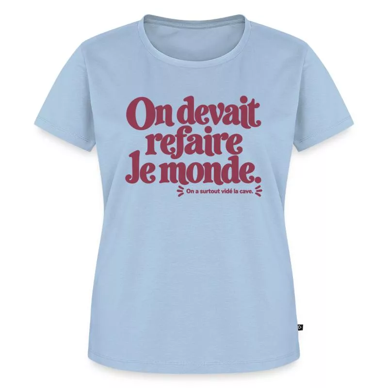 On devait refaire le monde. sur T-shirt Premium bio Femme