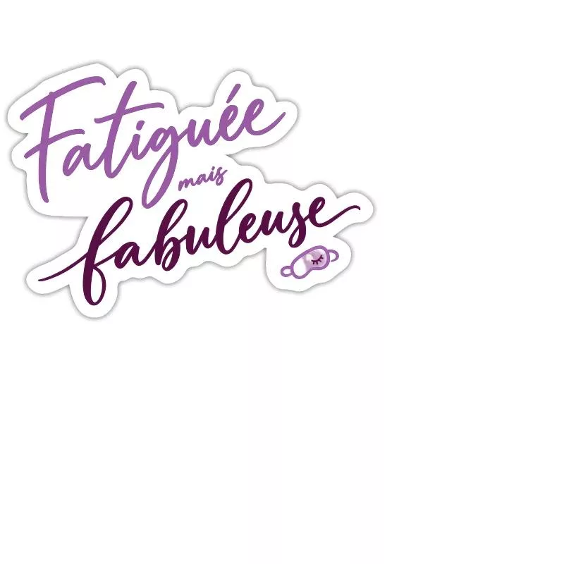 Fatiguée mais fabuleuse sur Sticker taille M (15 x 15 cm)