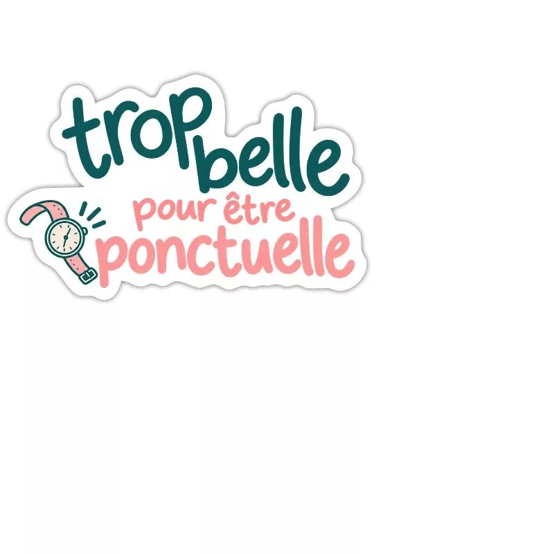 Trop belle pour être ponctuelle sur Sticker taille M (15 x 15 cm)