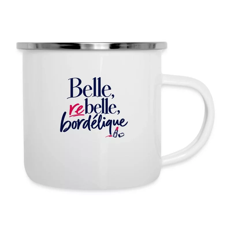 Belle, rebelle, bordélique sur Tasse émaillée