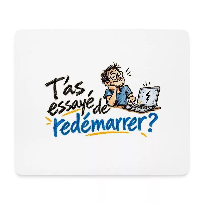 T’as essayé de redémarrer ? sur Tapis de souris (format paysage)