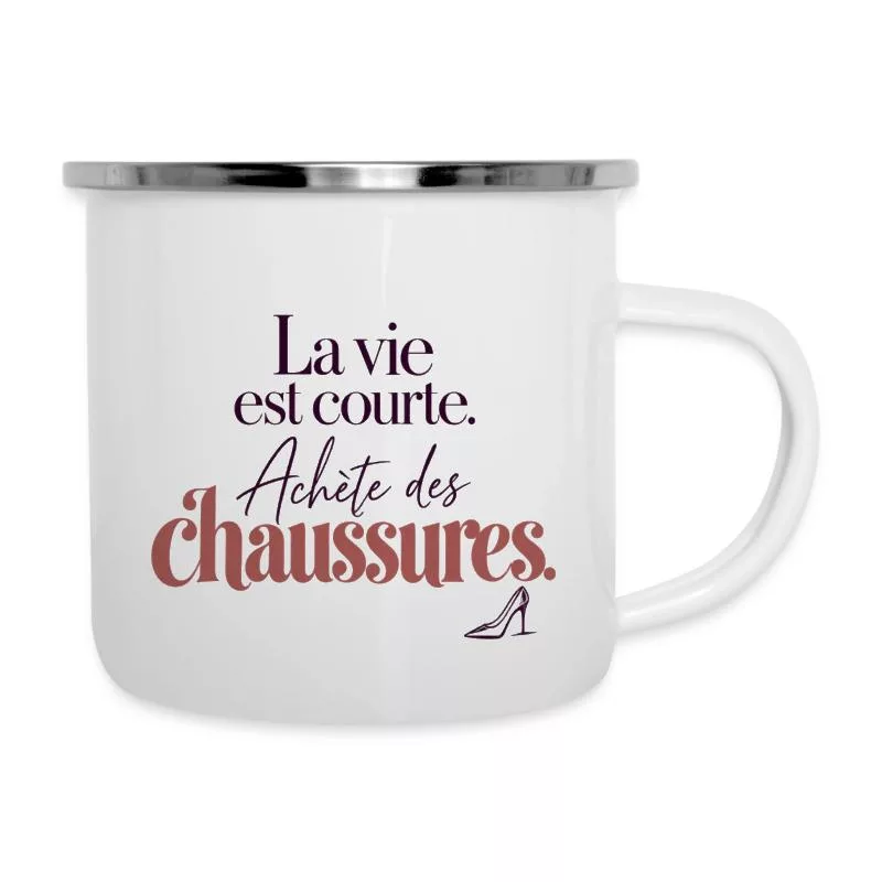 La vie est courte – Achète des chaussures sur Tasse émaillée