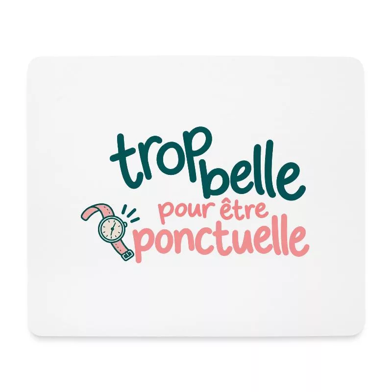 Trop belle pour être ponctuelle sur Tapis de souris (format paysage)