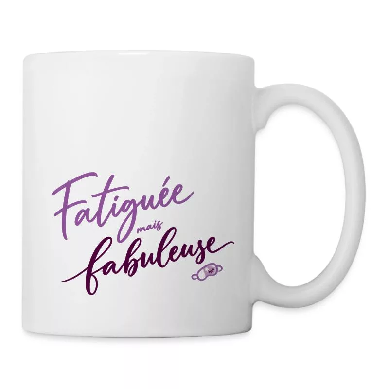 Fatiguée mais fabuleuse sur Mug blanc