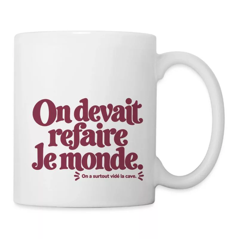 On devait refaire le monde. sur Mug blanc