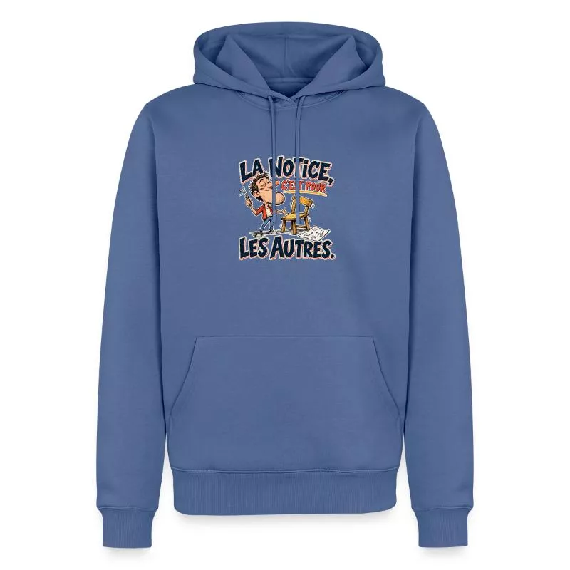 La notice, c’est pour les autres. sur Sweat à capuche Premium bio Homme
