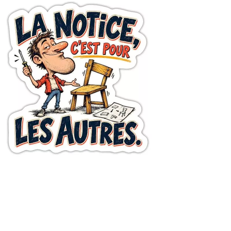 La notice, c’est pour les autres. sur Sticker taille M (15 x 15 cm)