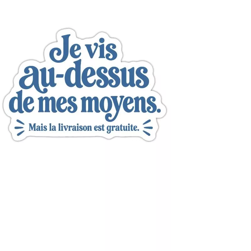 Je vis au-dessus de mes moyens. sur Sticker taille M (15 x 15 cm)