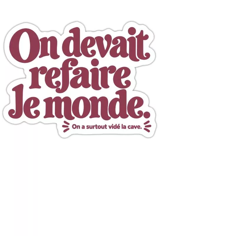 On devait refaire le monde. sur Sticker taille M (15 x 15 cm)